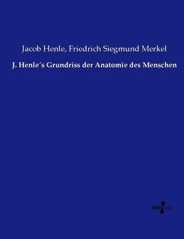 J. Henle´s Grundriss der Anatomie des Menschen