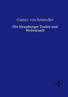 Die Strassburger Tucher und Weberzunft