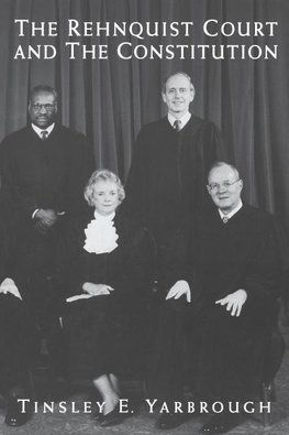 Yarbrough, T: Rehnquist Court and the Constitution