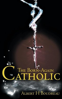 The Born-Again Catholic