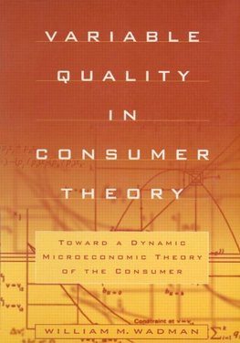 Wadman, W: Variable Quality in Consumer Theory: Towards a Dy