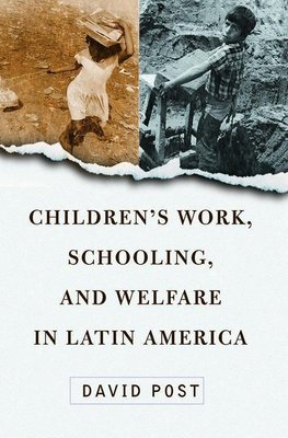 Post, D: Children's Work, Schooling, And Welfare In Latin Am