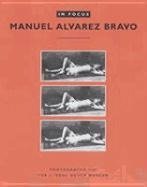 Bravo, .: In Focus: Manuel Alvarez Bravo - Photographs From