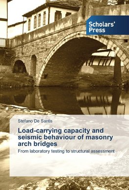 Load-carrying capacity and seismic behaviour of masonry arch bridges