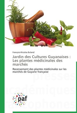 Jardin des Cultures Guyanaises : Les plantes médicinales des marchés