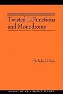 Twisted L-Functions and Monodromy. (AM-150), Volume 150