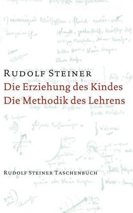 Die Erziehung des Kindes / Die Methodik des Lehrens