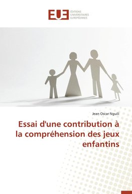 Essai d'une contribution à la compréhension des jeux enfantins