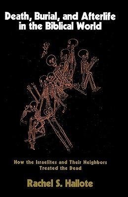 Death, Burial, and Afterlife in the Biblical World