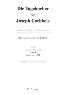 Die Tagebücher von Joseph Goebbels, Band 4, April - Juni 1942