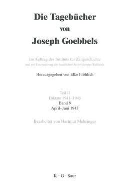 Die Tagebücher von Joseph Goebbels, Band 8, April - Juni 1943