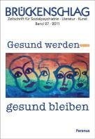 Brückenschlag. Zeitschrift für Sozialpsychiatrie, Literatur, Kunst / Gesund werden - gesund bleiben