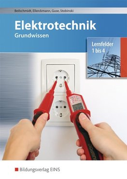 Elektrotechnik Grundwissen. Lernfelder 1-4. Schülerband