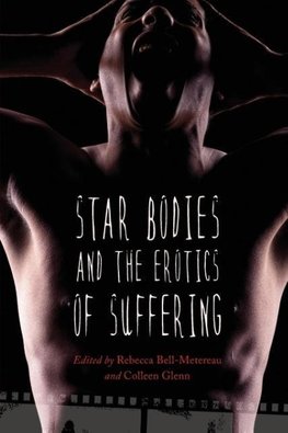 Star Bodies and the Erotics of Suffering