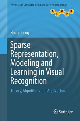 Sparse Representation, Modeling and Learning in Visual Recognition