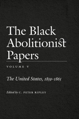 The Black Abolitionist Papers, Vol. V