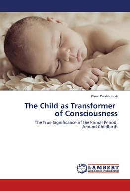 The Child as Transformer of Consciousness