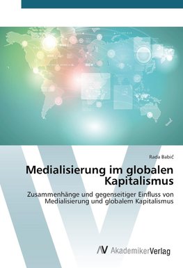 Medialisierung im globalen Kapitalismus