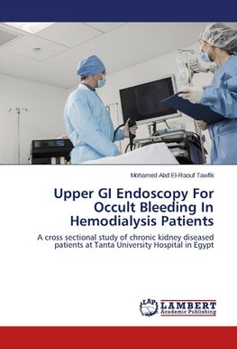 Upper GI Endoscopy For Occult Bleeding In Hemodialysis Patients