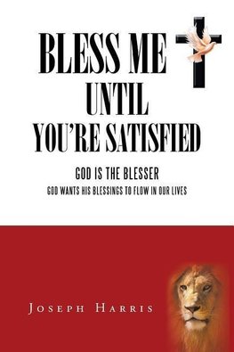 Bless Me until You're Satisfied