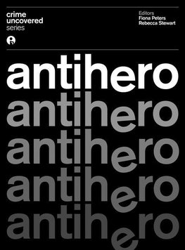 Peters, F: Crime Uncovered - Anti-hero