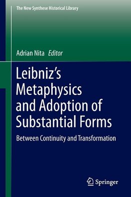 Leibniz's Metaphysics and Adoption of Substantial Forms