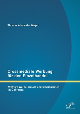 Crossmediale Werbung für den Einzelhandel: Wichtige Werbeformate und Mechanismen im Überblick