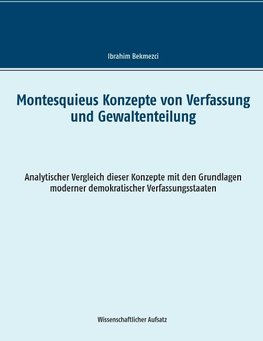 Montesquieus Konzepte von Verfassung und Gewaltenteilung