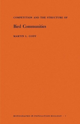 Competition and the Structure of Bird Communities. (MPB-7), Volume 7