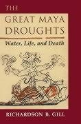 Gill, R:  The Great Maya Droughts