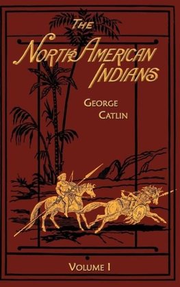 The North American Indians Volume 1 of 2