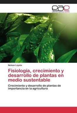 Fisiología, crecimiento y desarrollo de plantas en medio sustentable