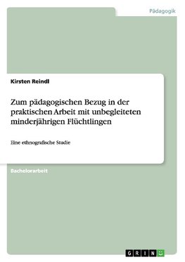 Zum pädagogischen Bezug in der praktischen Arbeit mit unbegleiteten minderjährigen Flüchtlingen