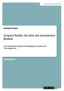 Scripted Reality. Der Reiz der inszenierten Realität