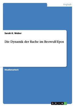 Die Dynamik der Rache im Beowulf-Epos