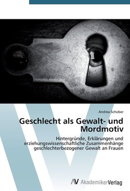 Geschlecht als Gewalt- und Mordmotiv