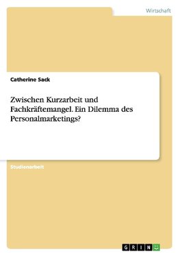 Zwischen Kurzarbeit und Fachkräftemangel. Ein Dilemma des Personalmarketings?