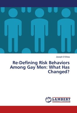 Re-Defining Risk Behaviors Among Gay Men: What Has Changed?