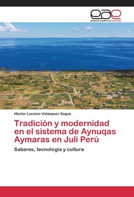 Tradición y modernidad en el sistema de Aynuqas Aymaras en Juli Perú