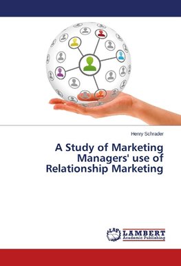 A Study of Marketing Managers' use of Relationship Marketing