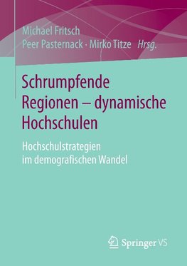 Schrumpfende Regionen - dynamische Hochschulen