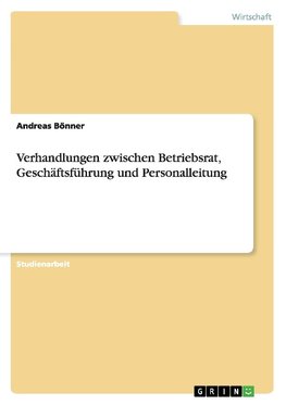 Verhandlungen zwischen Betriebsrat, Geschäftsführung und Personalleitung