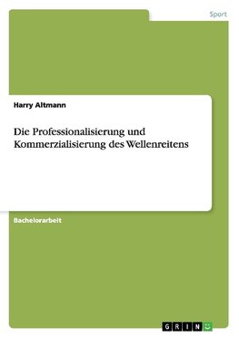 Die Professionalisierung und Kommerzialisierung des Wellenreitens