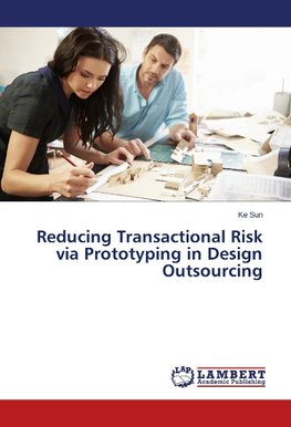 Reducing Transactional Risk via Prototyping in Design Outsourcing