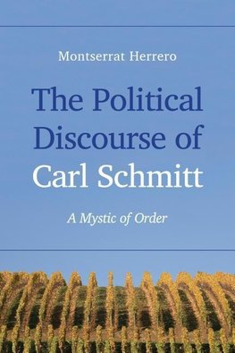 Herrero, M: Political Discourse of Carl Schmitt