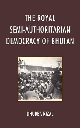 Royal Semi-Authoritarian Democracy of Bhutan