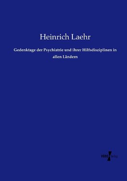 Gedenktage der Psychiatrie und ihrer Hilfsdisziplinen in allen Ländern