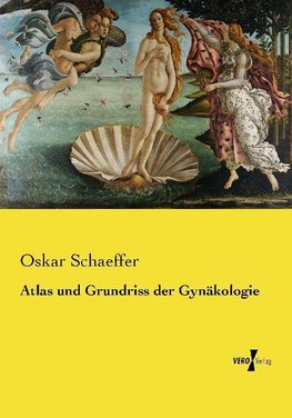 Atlas und Grundriss der Gynäkologie