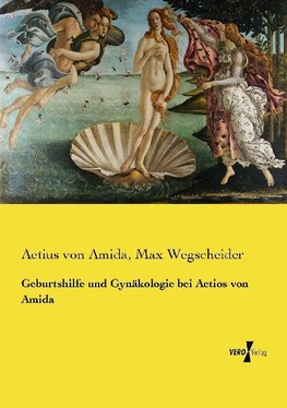 Geburtshilfe und Gynäkologie bei Aetios von Amida