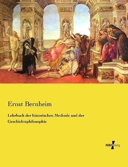 Lehrbuch der historischen Methode und der Geschichtsphilosophie